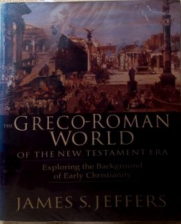 THE GRECO-ROMAN WORLD OF THE NEW TESTAMENT ERA